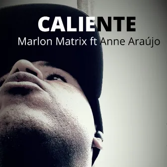 Caliente by Marlon Matrix