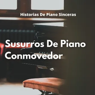 Susurros De Piano Conmovedor: Historias De Piano Sinceras by Jazz Ambiente