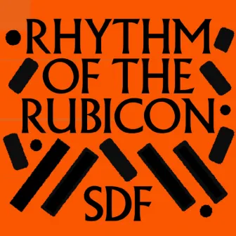 Rhythm Of The Rubicon by SDF