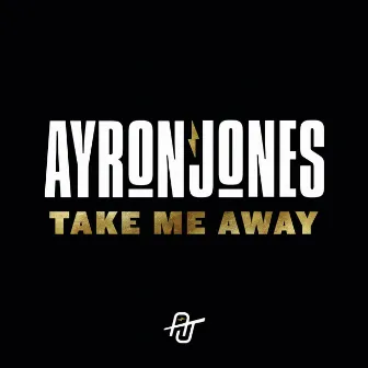 Take Me Away by Ayron Jones