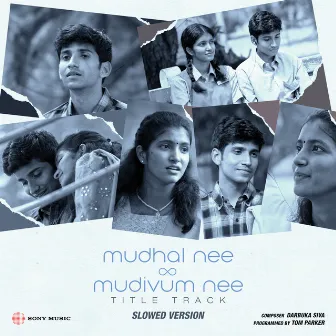 Mudhal Nee Mudivum Nee Title Track (Slowed Version) by Tom Parker