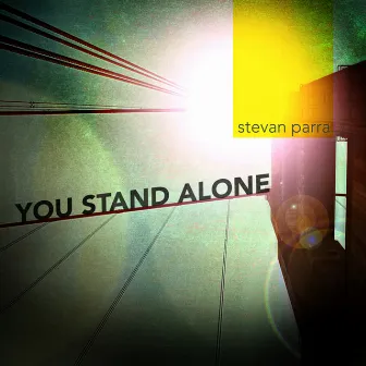 You Stand Alone by Stevan Parra