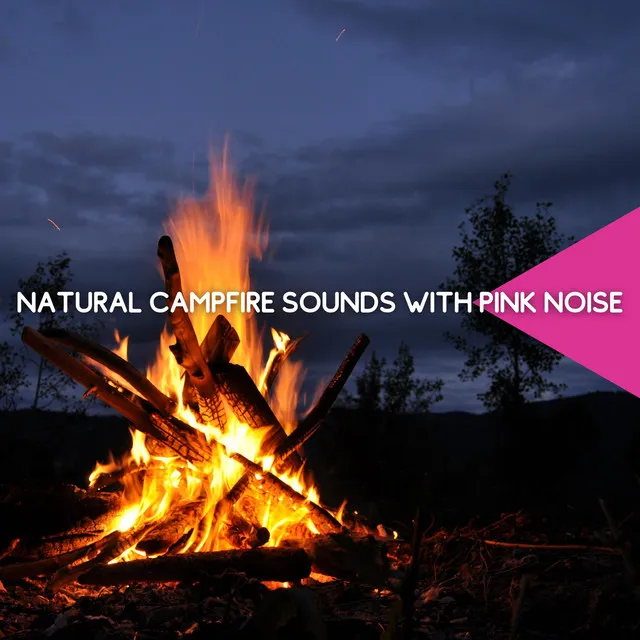 Pink Noise - Calm Campfires Sounds, Loopable