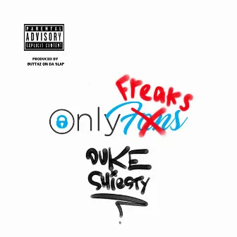 Only Freaks by Duke Shiesty