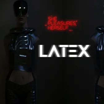 Latex by She Pleasures Herself