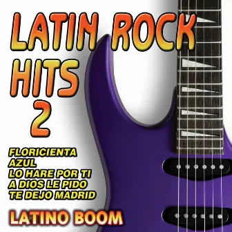 Latin Rock Hits 2 by Latino Boom