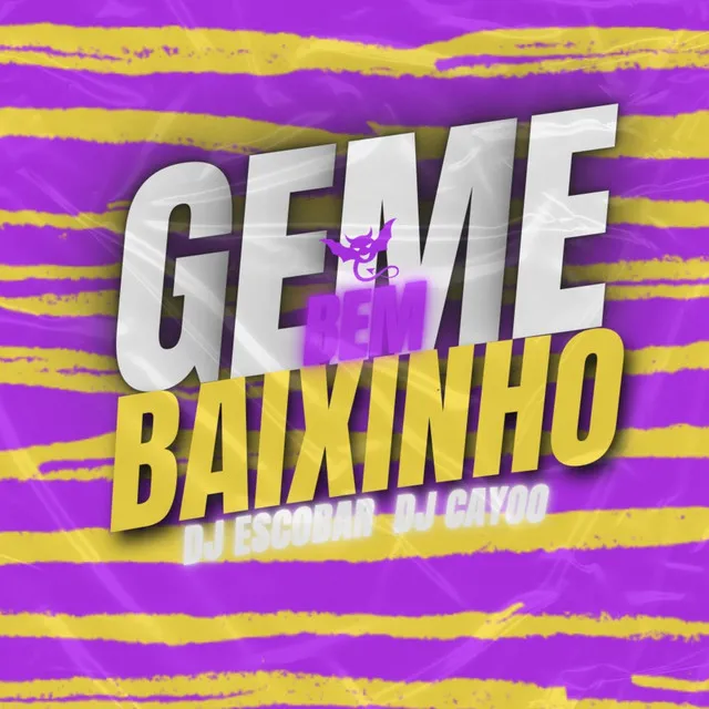 Geme Bem Baixinho