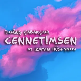 Cennetimsen by Dogus Cabakcor