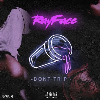 Don't Trip by Rayface