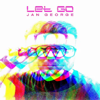 Let Go by Jan George