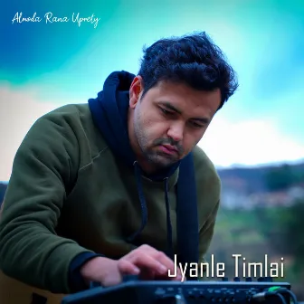 Jyanle Timlai by Almoda Rana Uprety