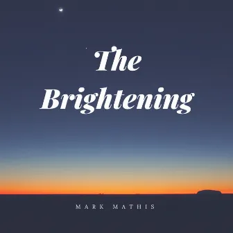 The Brightening by Mark Mathis