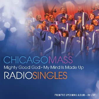 Mighty Good God / My Mind Is Made Up by Chicago Mass Choir