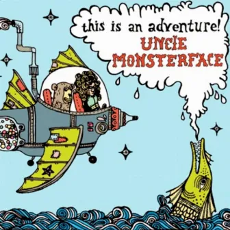 This Is an Adventure by Uncle Monsterface