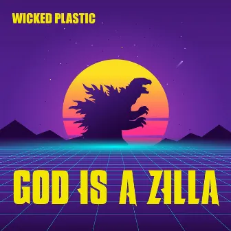 God Is a Zilla by Wicked Plastic