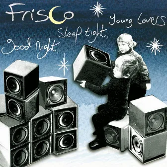 Good Night, Sleep Tight, Young Lovers by Frisco