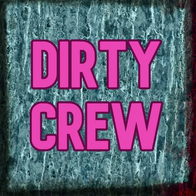 Dirty Crew