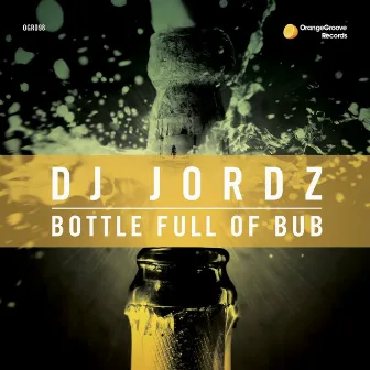 Bottle Full Of Bub by DJ Jordz