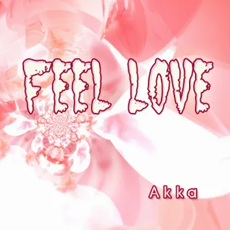 Feel Love by Akka