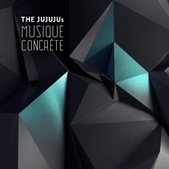 Musique Concrète by THE JUJUJUs