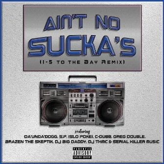 Ain't No Sucka's (I-5 to the Bay Remix) by DJ THMC