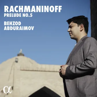 Rachmaninoff: Prelude No. 5 by Behzod Abduraimov