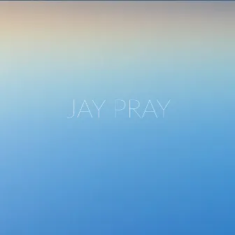 I'd Go Anywhere (Do Anything) by JAY PRAY