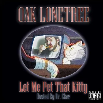 Let Me Pet That Kitty by Oak Lonetree