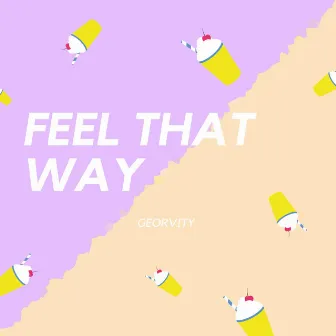 Feel That Way by Georvity