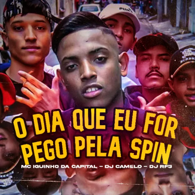 O Dia Que Eu For Pego pela Spin