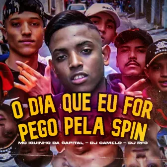 O Dia Que Eu For Pego pela Spin by DJ Camelo