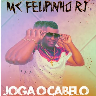 JOGA O CABELO by Mc Felipinho Rj