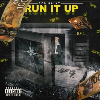 Run It Up by BFG SAINT