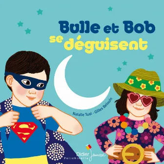 Bulle et Bob se déguisent by Gilles Belouin