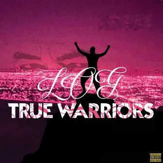 True Warriors by L.O.G.