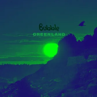 Greenland by Bubble