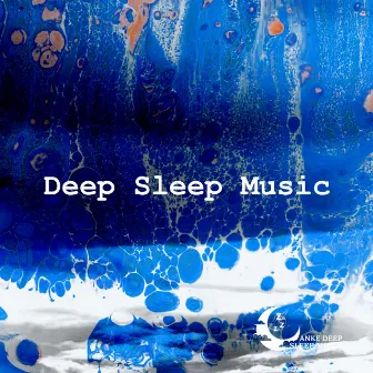 Deep Sleep Music by Anke Deep Sleep Music