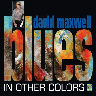 Blues In Other Colors by David Maxwell