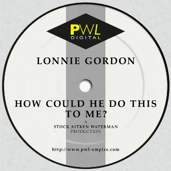 How Could He Do This to Me? by Lonnie Gordon