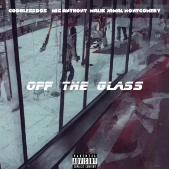 Off The Glass by Mic Anthony