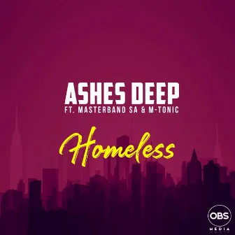 Homeless by Ashes Deep