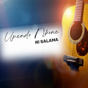 Ni Salama by Upendo Nkone