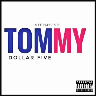 TOMMY by Dollar five