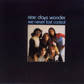 We Never Lost Control by Nine Days Wonder