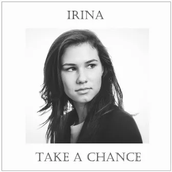 Take A Chance by Irina