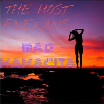 Bad Mamacita by The Host