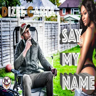 Say My Name by Dizee Carta