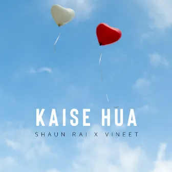 Kaise Hua by Shaun Rai