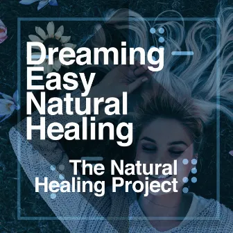 Dreaming Easy - Natural Healing by The Natural Healing Project