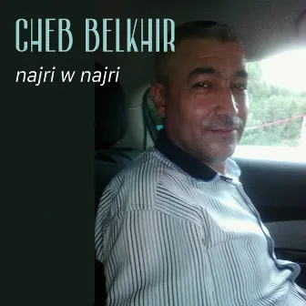 najri w najri by Cheb Belkhir